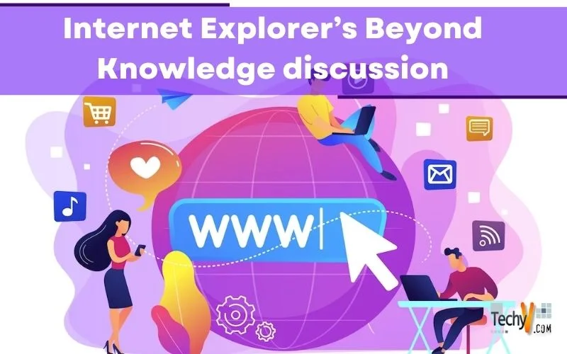 Internet Explorer's Beyond Knowledge discussion