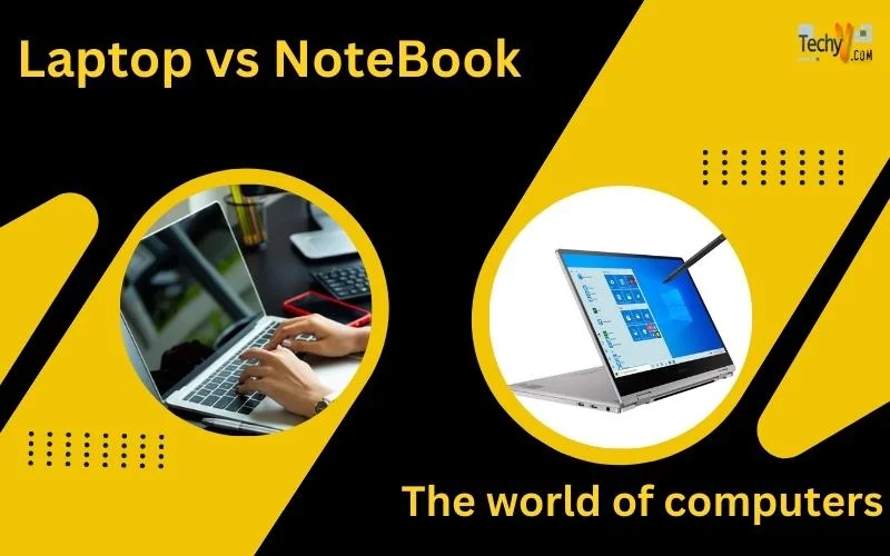 Laptop vs NoteBook. The world of computers