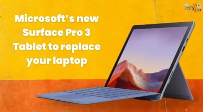 Microsoft’s new Surface Pro 3 Tablet to replace your laptop