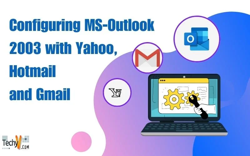 Configuring MS-Outlook 2003 with Yahoo, Hotmail and Gmail