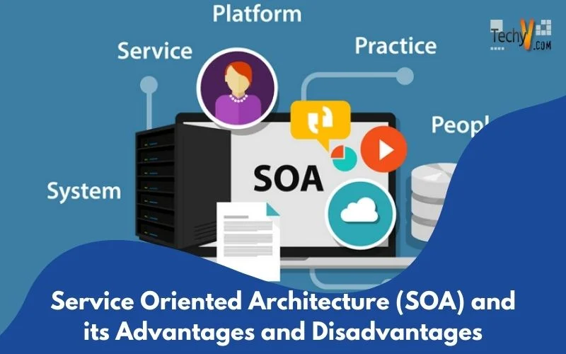 Service Oriented Architecture (SOA) and its Advantages and Disadvantages