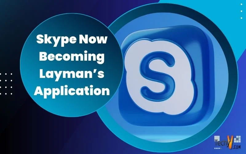 Skype Now Becoming Layman’s Application