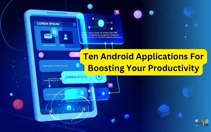 Ten Android Applications For Boosting Your Productivity