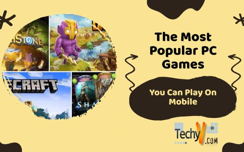 The Most Popular PC Games You Can Play On Mobile