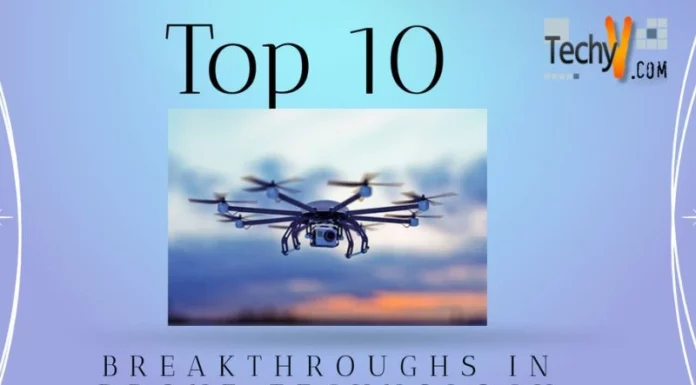 Top 10 Breakthroughs In Drone Technology