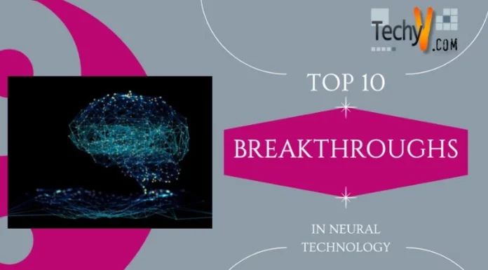 Top 10 Breakthroughs In Neural Technology
