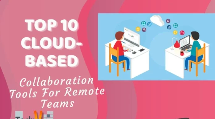 Top 10 Cloud-Based Collaboration Tools For Remote Teams