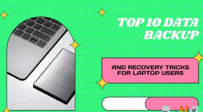 Top 10 Data Backup And Recovery Tricks For Laptop Users