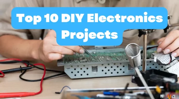 Top 10 DIY Electronics Projects