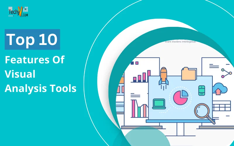 Top 10 Features Of Visual Analysis Tools