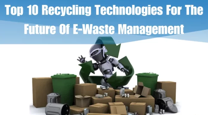 Top 10 Recycling Technologies For The Future Of E-Waste Management
