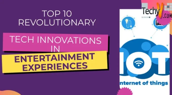 Top 10 Revolutionary Tech Innovations In Entertainment Experiences