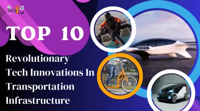 Top 10 Revolutionary Tech Innovations In Transportation Infrastructure