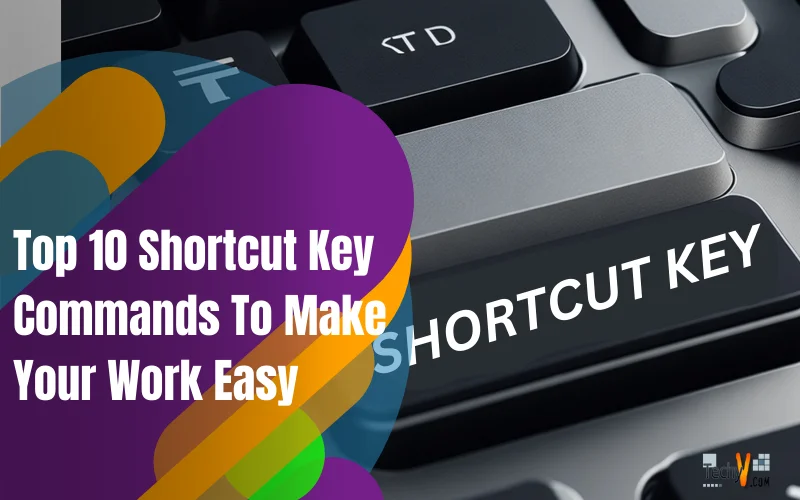 Top 10 Shortcut Key Commands To Make Your Work Easy