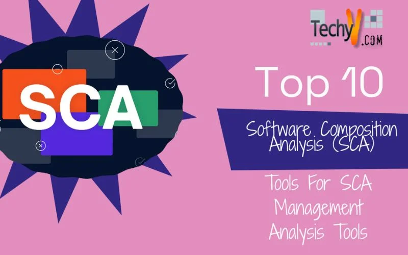 Top 10 Software Composition Analysis (SCA) Tools For SCA Management Analysis Tools