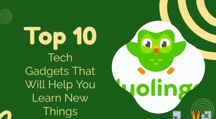 Top 10 Tech Gadgets That Will Help You Learn New Things