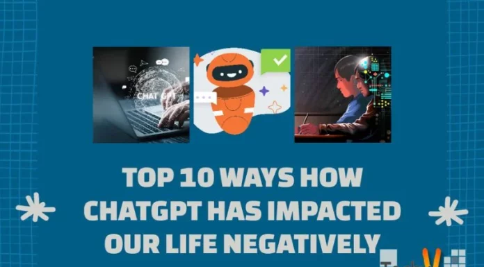 Top 10 Ways How ChatGPT Has Impacted Our Life Negatively