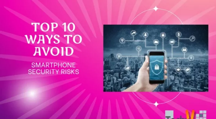 Top 10 Ways To Avoid Smartphone Security Risks