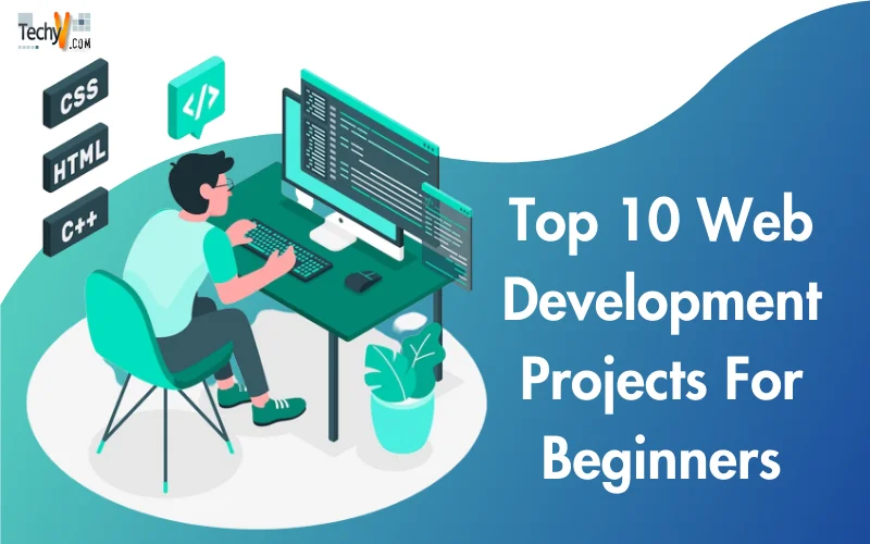 Top 10 Web Development Projects For Beginners