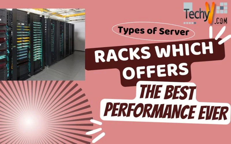 Types of Server Racks which Offers the Best Performance Ever