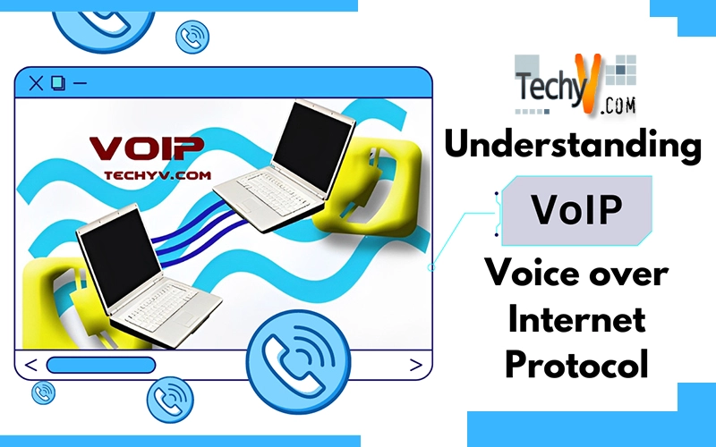 Understanding Voice over Internet Protocol (VoIP)