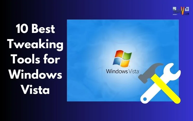 10 Best Tweaking Tools for Windows Vista