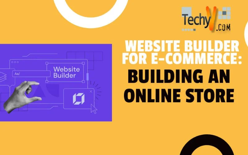 Website Builder For E-Commerce: Building An Online Store