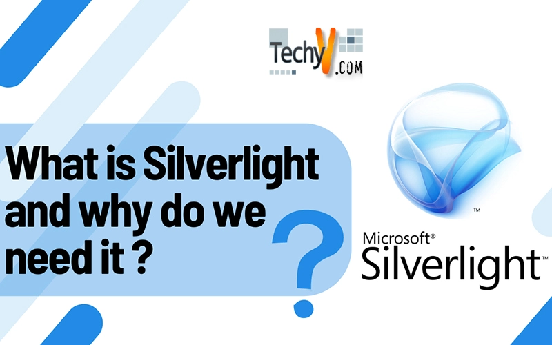 What is Silverlight and why do we need it?