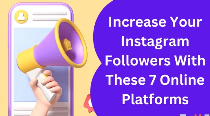Increase Your Instagram Followers With These 7 Online Platforms