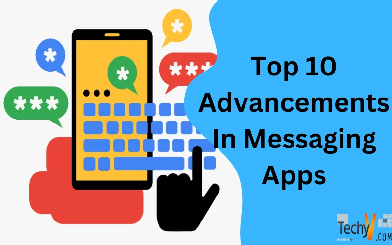 Top 10 Advancements In Messaging Apps