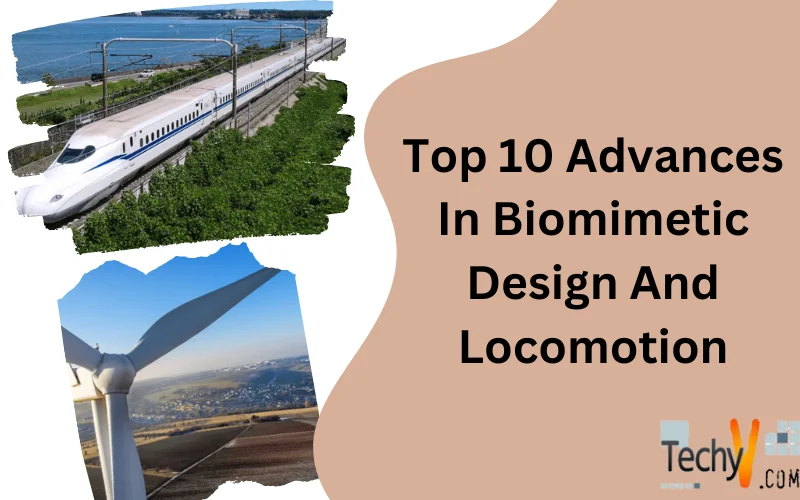 Top 10 Advances In Biomimetic Design And Locomotion