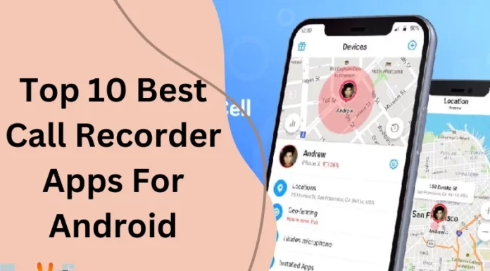 Top 10 Best Call Recorder Apps For Android