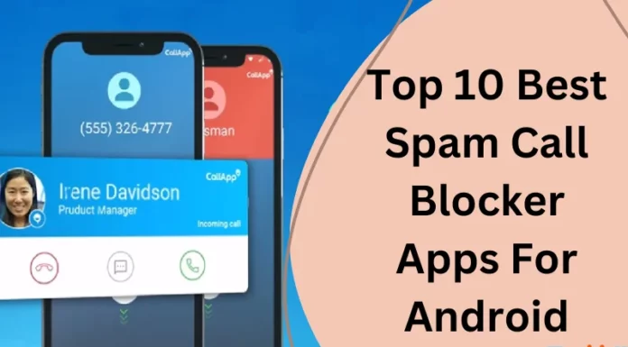 Top 10 Best Spam Call Blocker Apps For Android