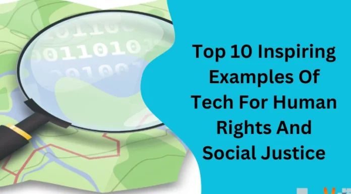 Top 10 Inspiring Examples Of Tech For Human Rights And Social Justice