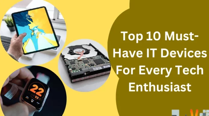 Top 10 Must-Have IT Devices For Every Tech Enthusiast