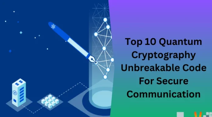 Top 10 Quantum Cryptography Unbreakable Code For Secure Communication