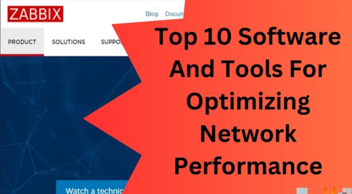 Top 10 Software And Tools For Optimizing Network Performance