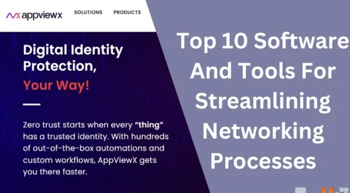 Top 10 Software And Tools For Streamlining Networking Processes