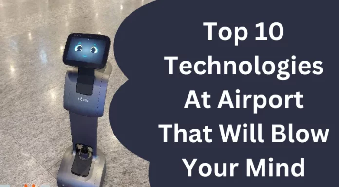 Top 10 Technologies At Airport That Will Blow Your Mind