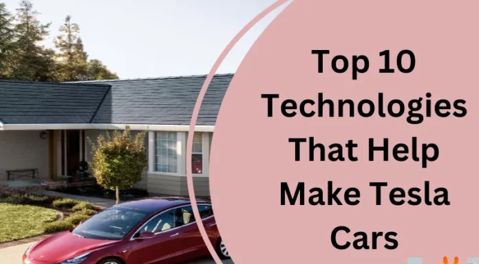 Top 10 Technologies That Help Make Tesla Cars