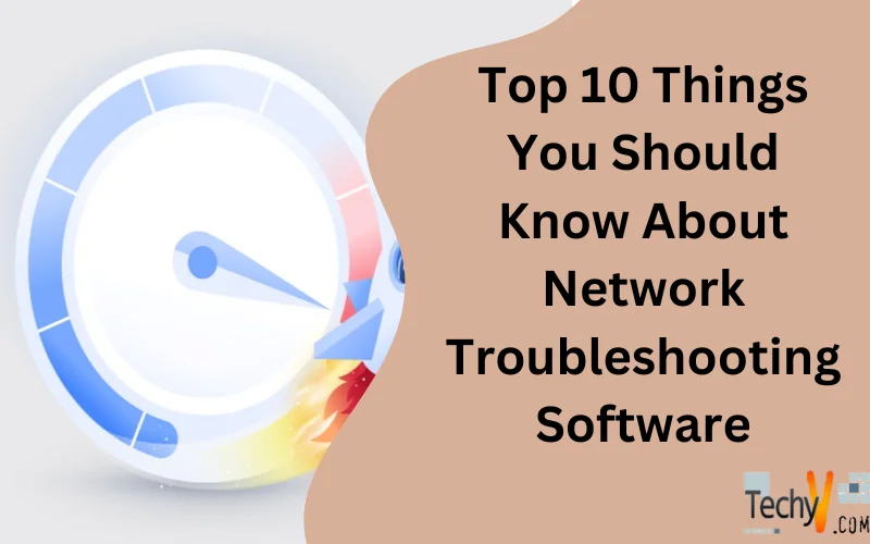 Top 10 Things You Should Know About Network Troubleshooting Software
