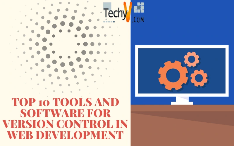 Top 10 Tools And Software For Version Control In Web Development