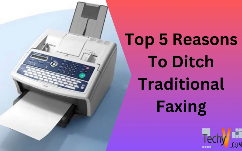 Top 5 Reasons To Ditch Traditional Faxing