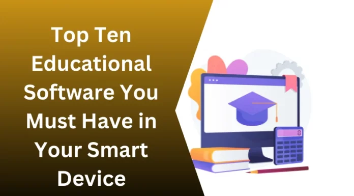 Top Ten Educational Software You Must Have In Your Smart Device