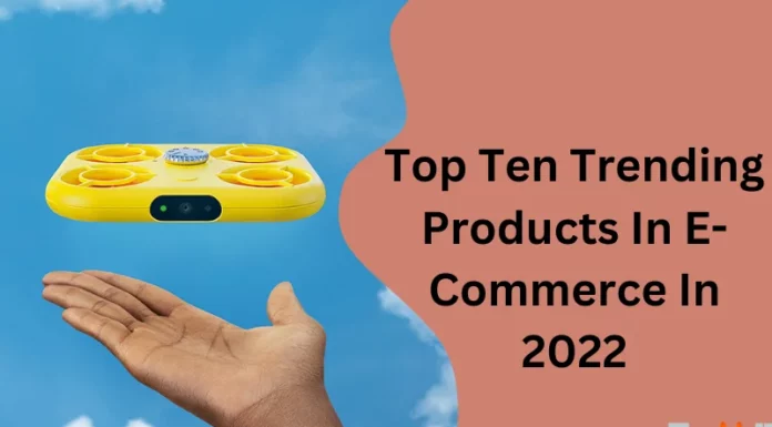 Top Ten Trending Products In E-Commerce In 2022