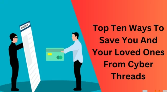 Top Ten Ways To Save You And Your Loved Ones From Cyber Threads