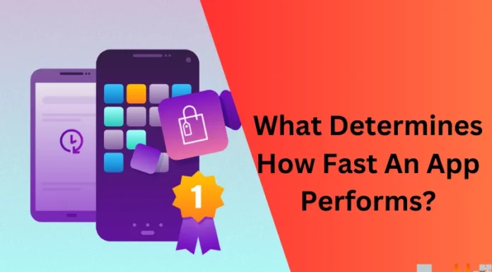 What Determines How Fast An App Performs?