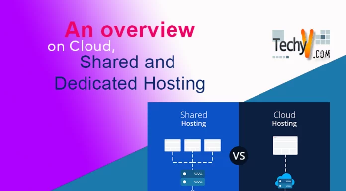 An overview on Cloud, Shared and Dedicated Hosting