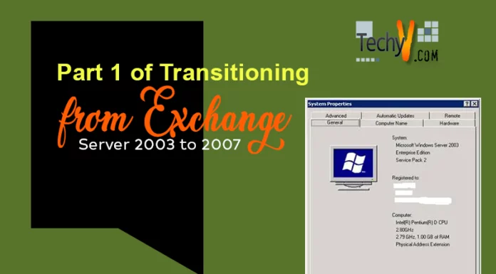 Part 1 of Transitioning from Exchange Server 2003 to 2007