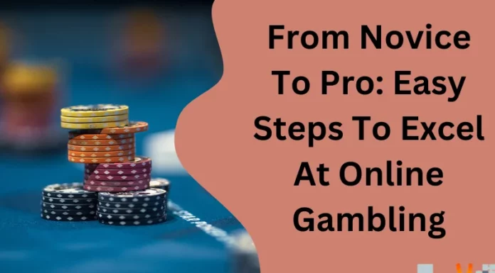 From Novice To Pro: Easy Steps To Excel At Online Gambling